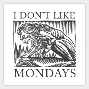 I Don't Like Mondays Magnet